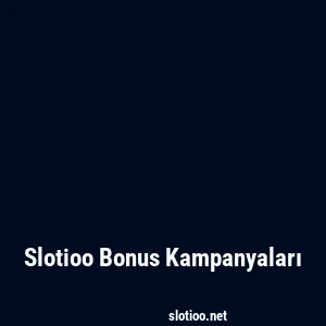 Slotioo Bonus Kampanyaları