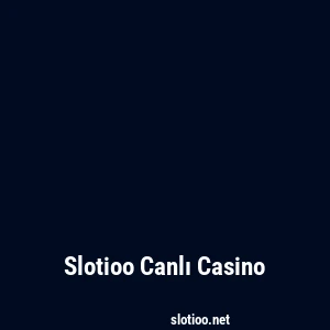 Slotioo Canlı Casino