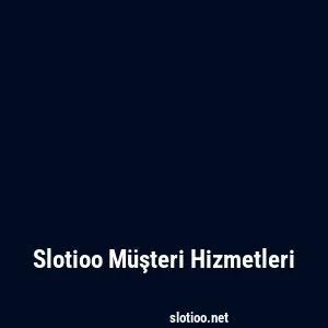 Slotioo Müşteri Hizmetleri